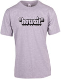 "Howzit" - Unisex Modern Fit Tee
