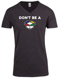 Don't Be A... - V-Neck